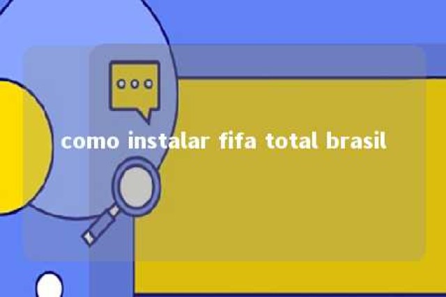 como instalar fifa total brasil 