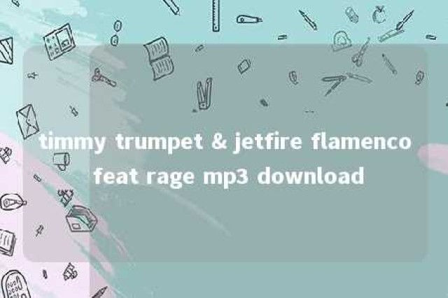 timmy trumpet & jetfire flamenco feat rage mp3 download 