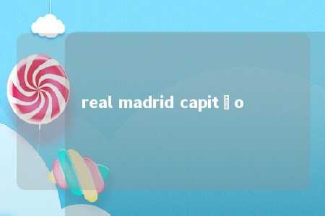 real madrid capitão 