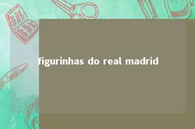 figurinhas do real madrid 