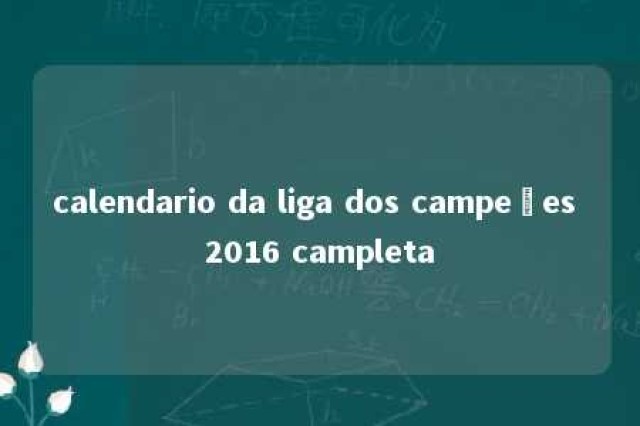 calendario da liga dos campeões 2016 campleta 