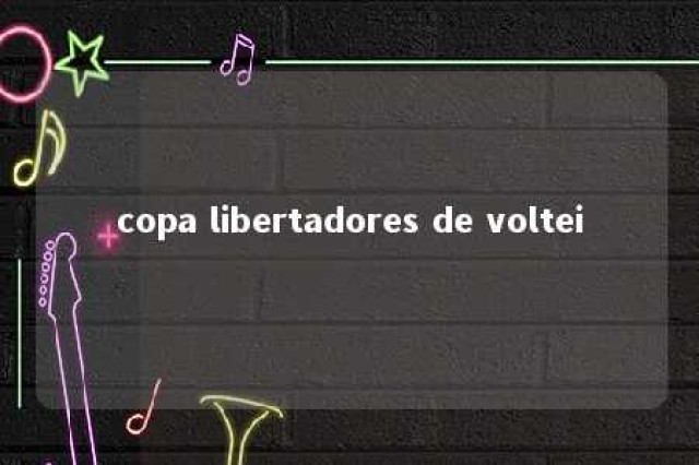 copa libertadores de voltei 