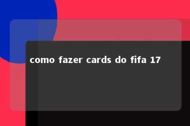 como fazer cards do fifa 17 