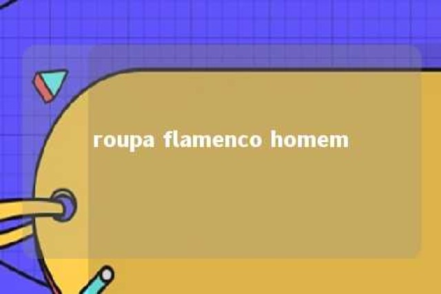 roupa flamenco homem 