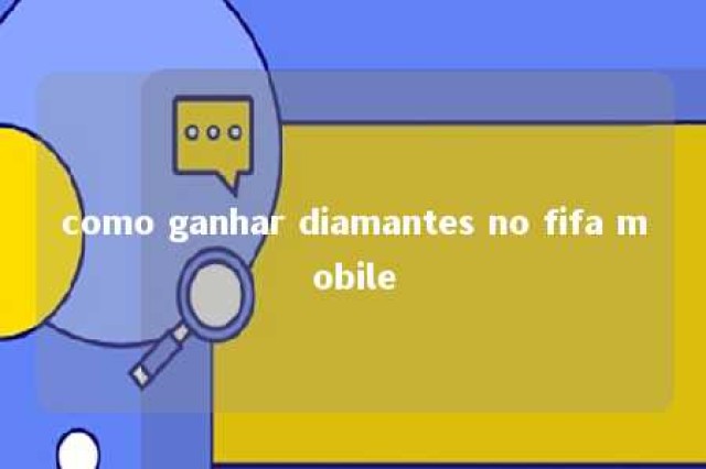 como ganhar diamantes no fifa mobile 