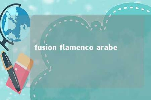 fusion flamenco arabe 