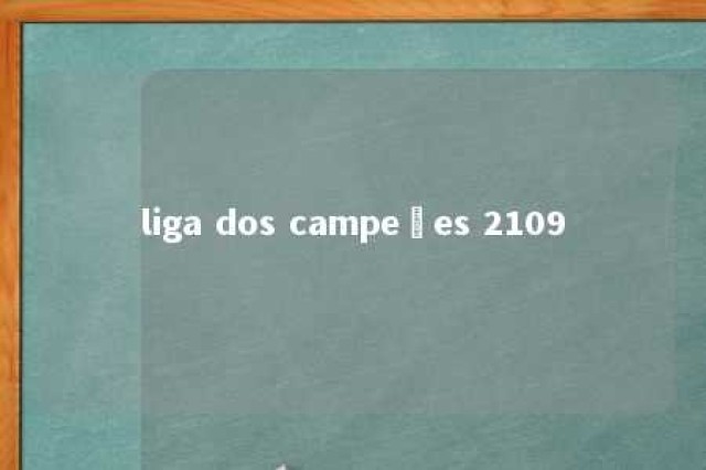 liga dos campeões 2109 