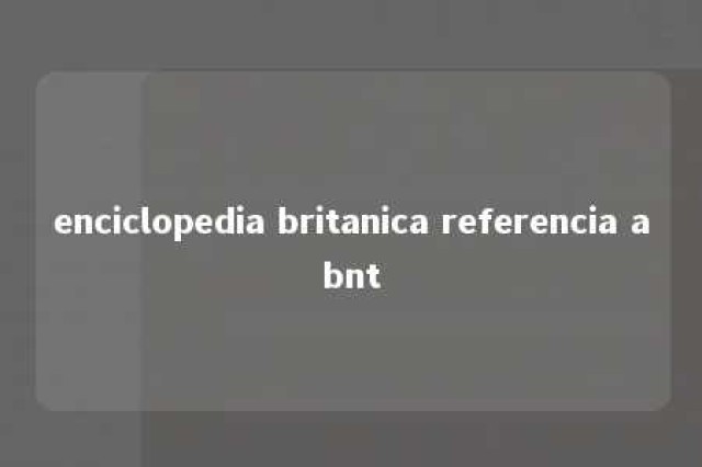 enciclopedia britanica referencia abnt 