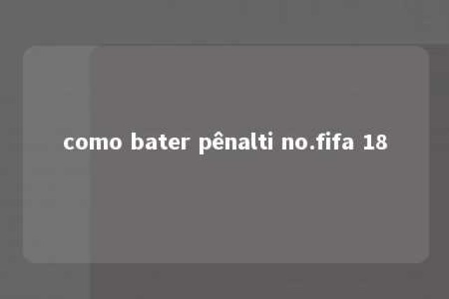 como bater pênalti no.fifa 18 