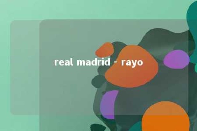 real madrid - rayo 