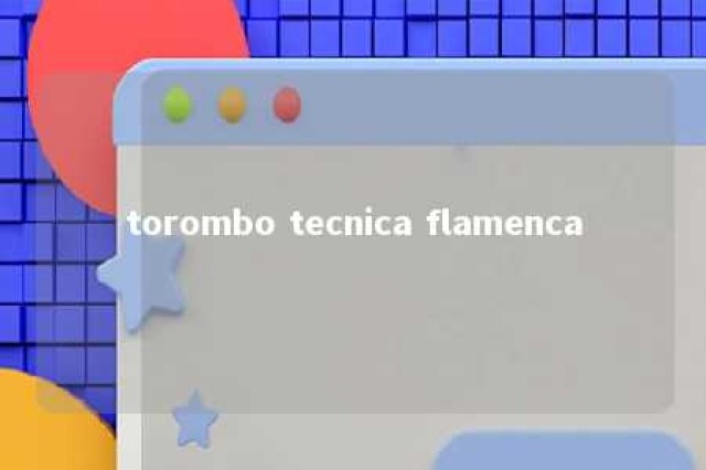 torombo tecnica flamenca 