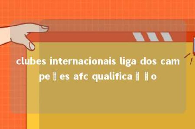 clubes internacionais liga dos campeões afc qualificação 