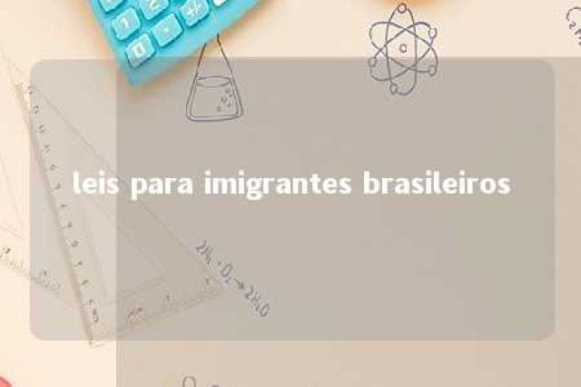 leis para imigrantes brasileiros 