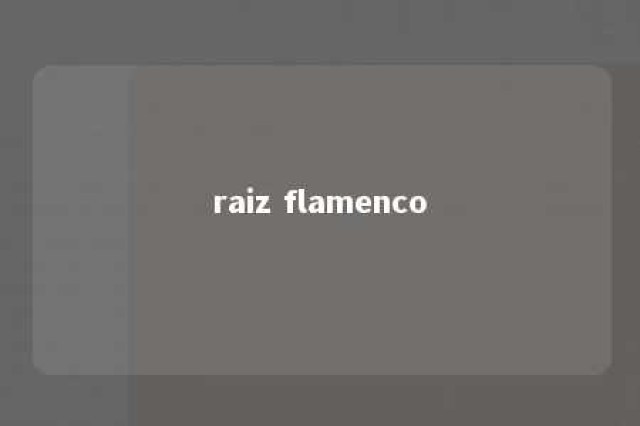 raiz flamenco 