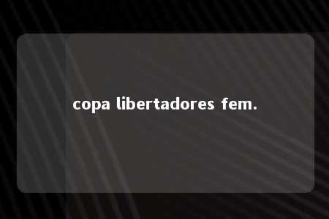 copa libertadores fem. 