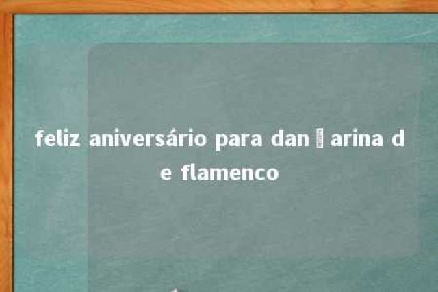 feliz aniversário para dançarina de flamenco 