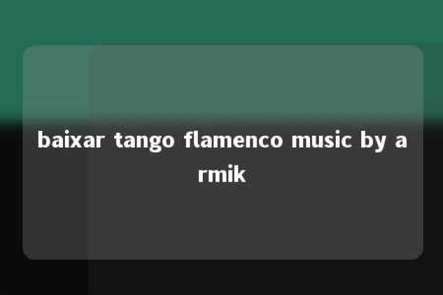 baixar tango flamenco music by armik 