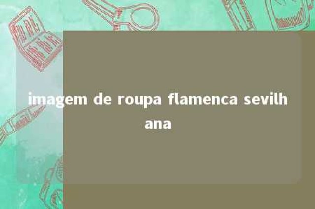 imagem de roupa flamenca sevilhana 