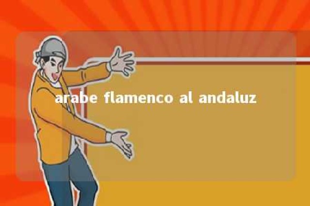 arabe flamenco al andaluz 