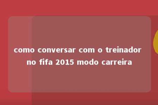 como conversar com o treinador no fifa 2015 modo carreira 