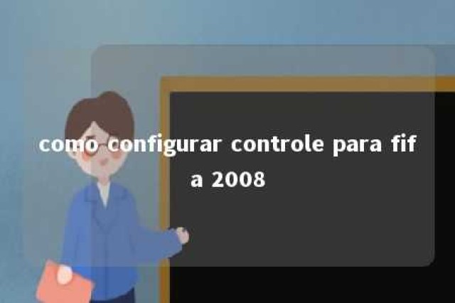 como configurar controle para fifa 2008 