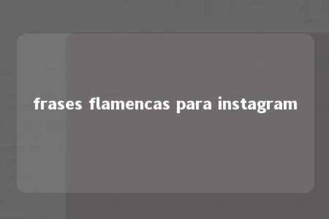 frases flamencas para instagram 