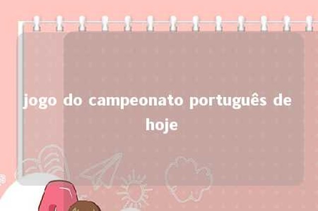 jogo do campeonato português de hoje 