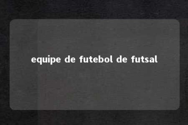 equipe de futebol de futsal 