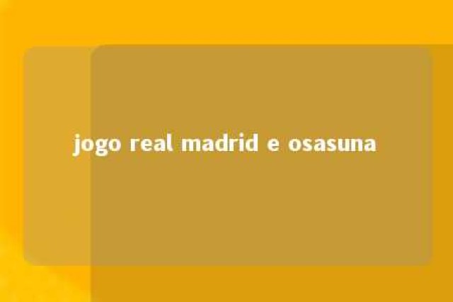 jogo real madrid e osasuna 