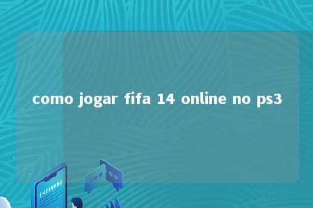 como jogar fifa 14 online no ps3 