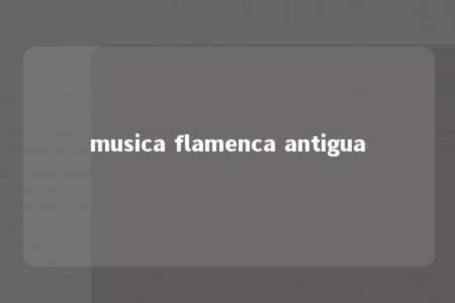 musica flamenca antigua 