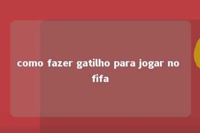 como fazer gatilho para jogar no fifa 