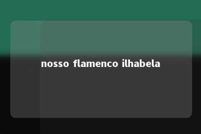 nosso flamenco ilhabela 