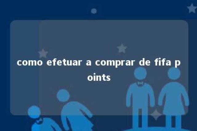 como efetuar a comprar de fifa points 