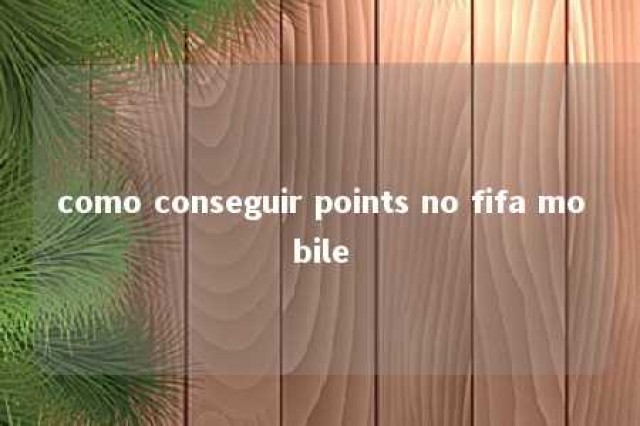 como conseguir points no fifa mobile 