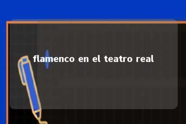 flamenco en el teatro real 