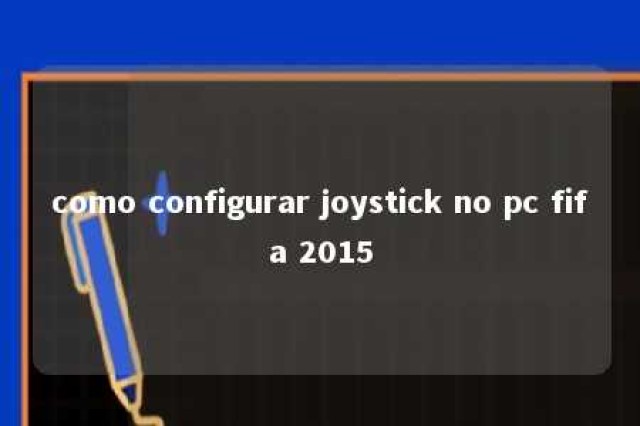 como configurar joystick no pc fifa 2015 