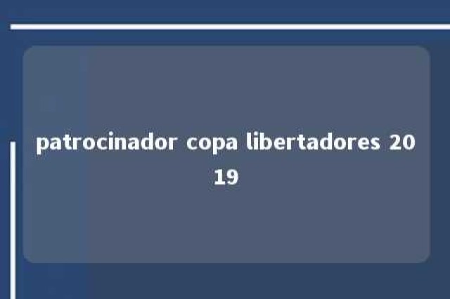 patrocinador copa libertadores 2019 