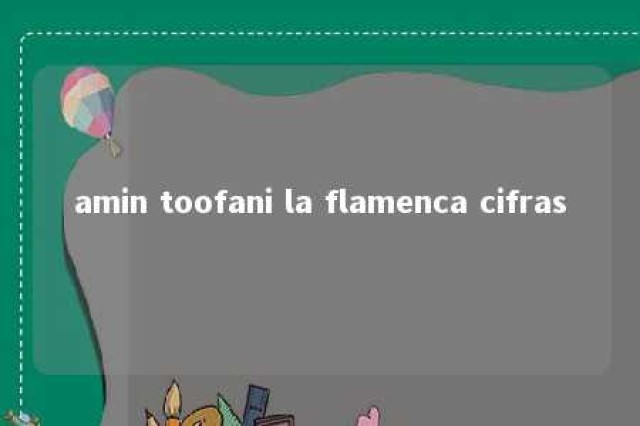 amin toofani la flamenca cifras 