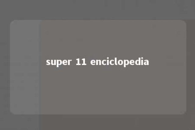 super 11 enciclopedia 