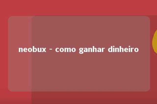 neobux - como ganhar dinheiro 