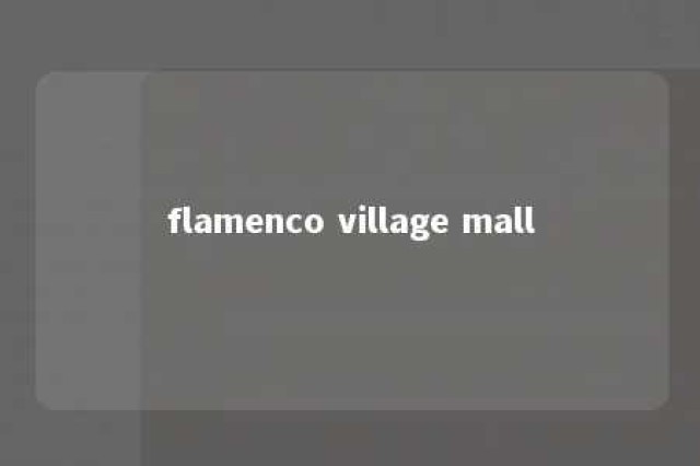 flamenco village mall 