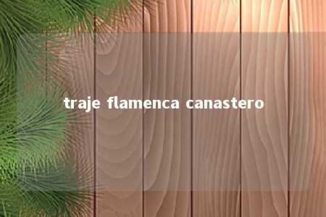 traje flamenca canastero 