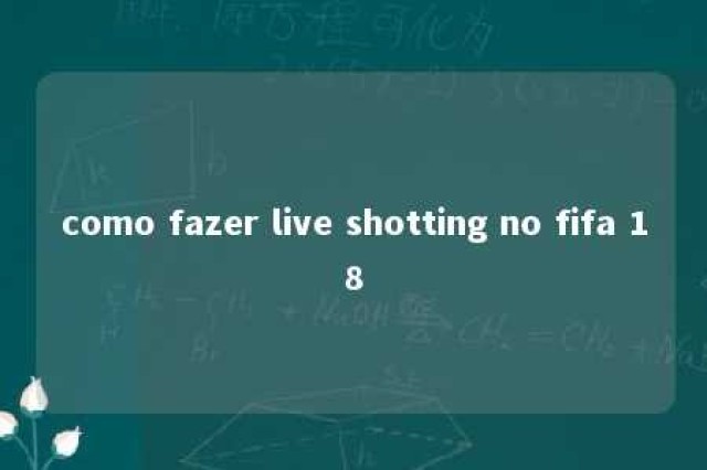 como fazer live shotting no fifa 18 