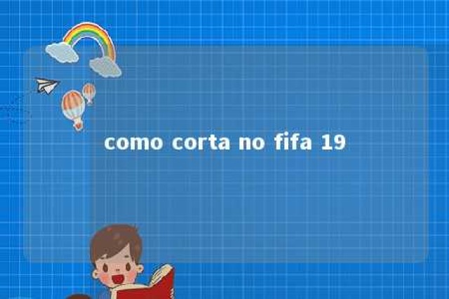 como corta no fifa 19 