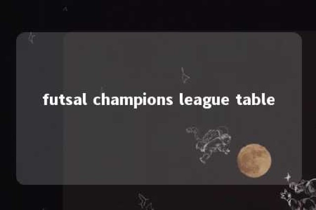 futsal champions league table 