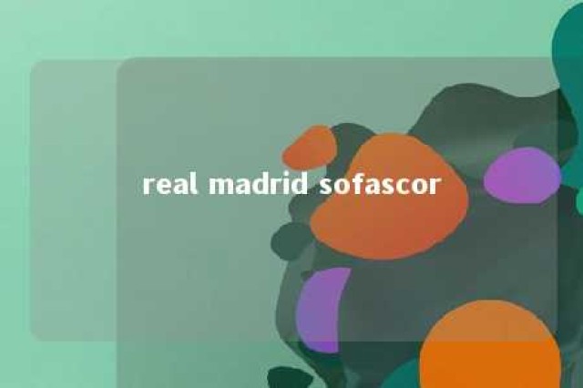 real madrid sofascor 