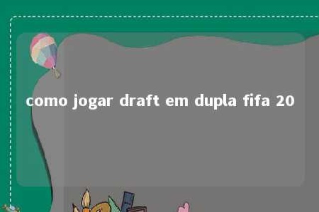 como jogar draft em dupla fifa 20 