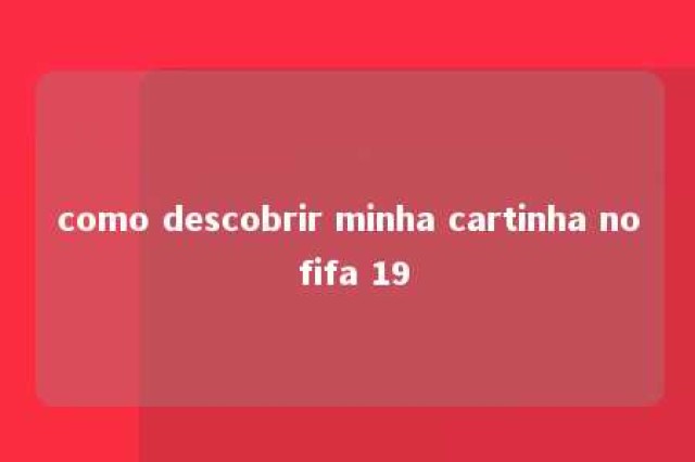 como descobrir minha cartinha no fifa 19 