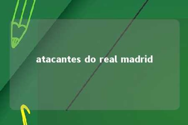 atacantes do real madrid 